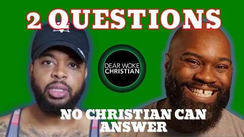 Atheist vs Christian: Two questions that need answering