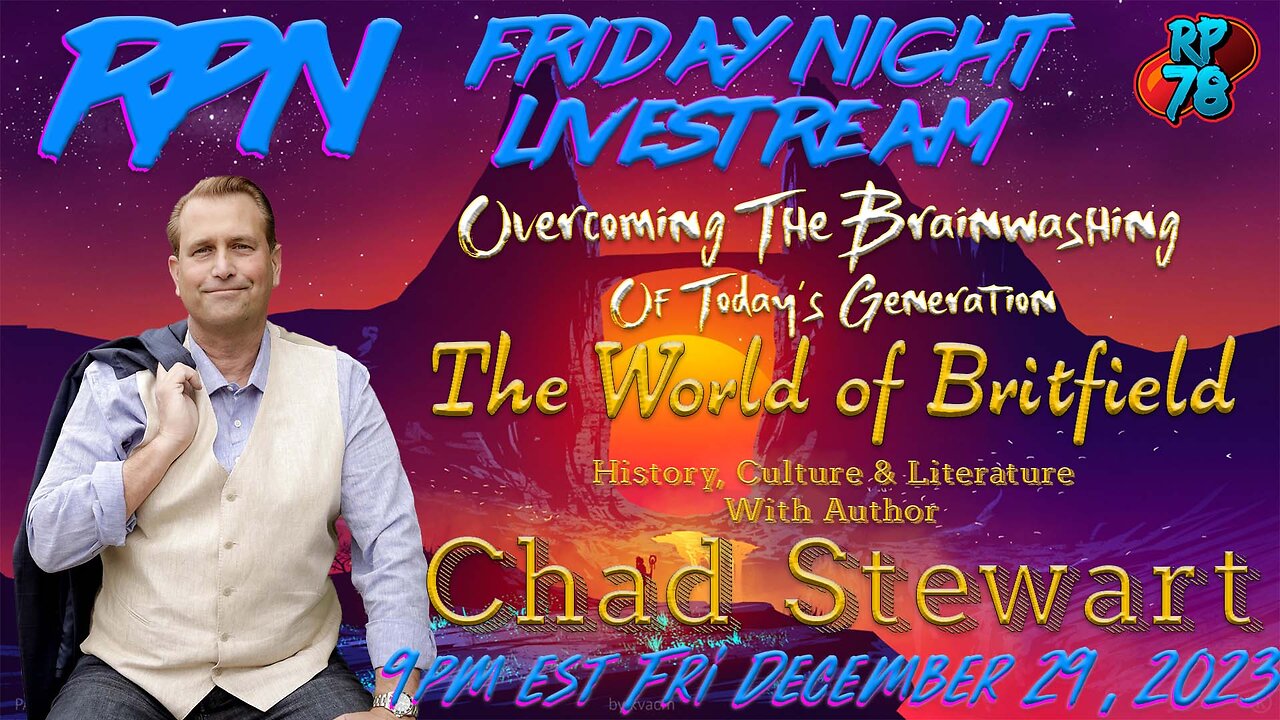 Overcoming Brainwashing with History, Culture & Literacy - Chad Stewart on Fri. Night Livestream