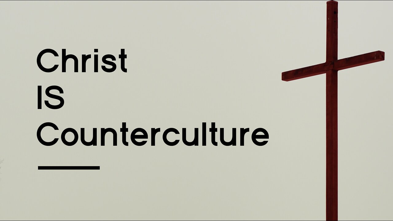 Christ IS Counterculture