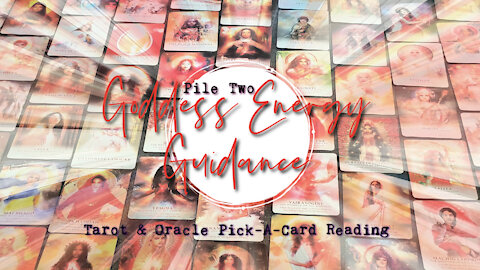 Goddess Energy Guidance Pile 2 | Tarot & Oracle Pick-A-Card Reading