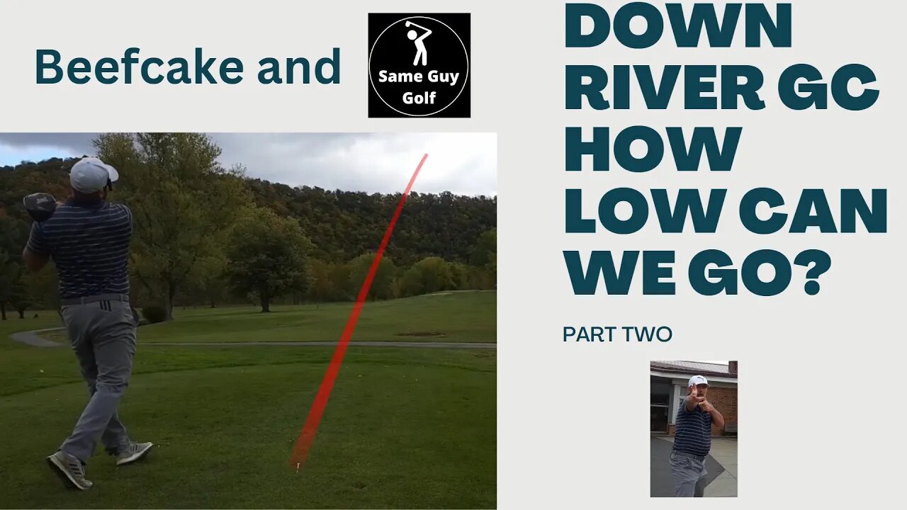 Could we finish under par Beefcake and Sameguygolf Down River part 2