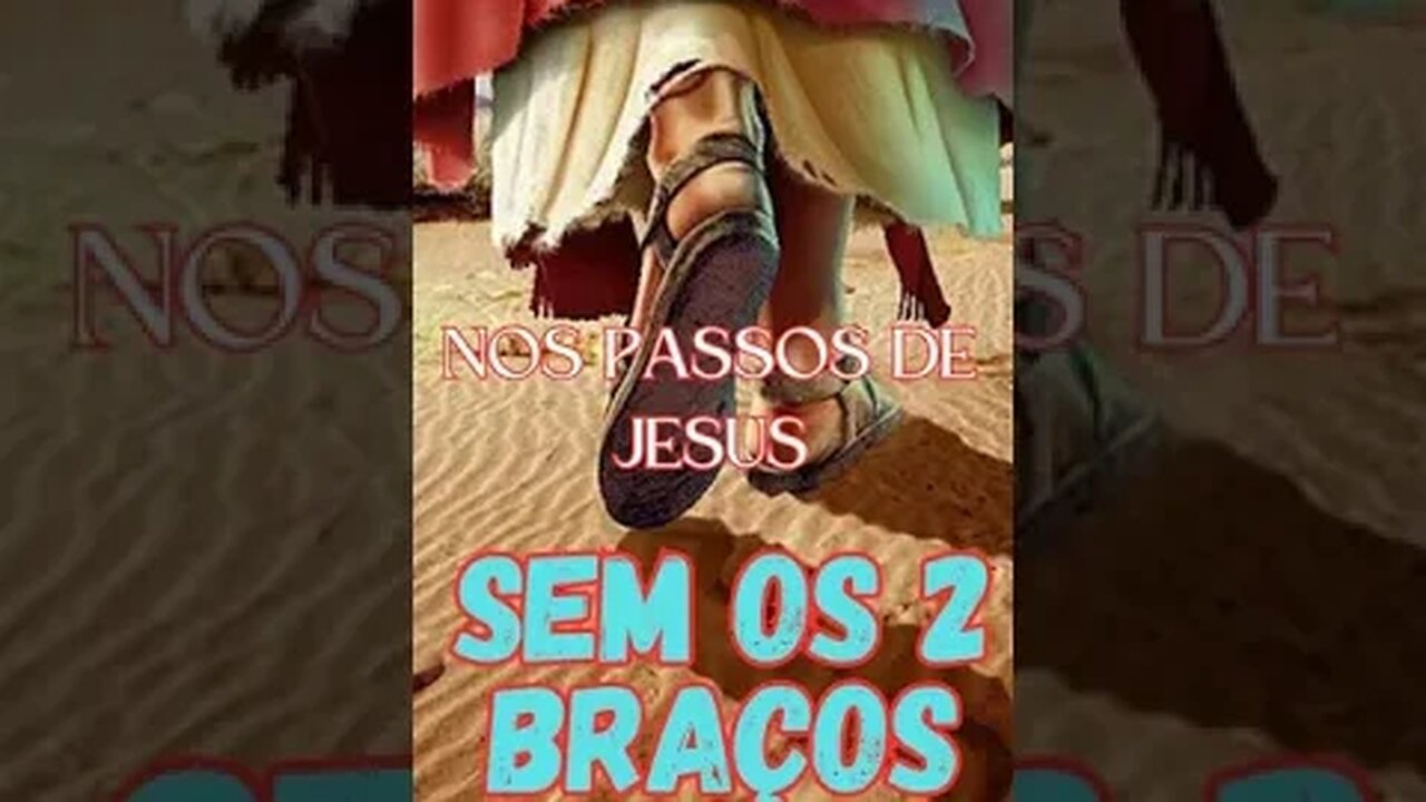 Sem os dois braços. Nos passos de Jesus