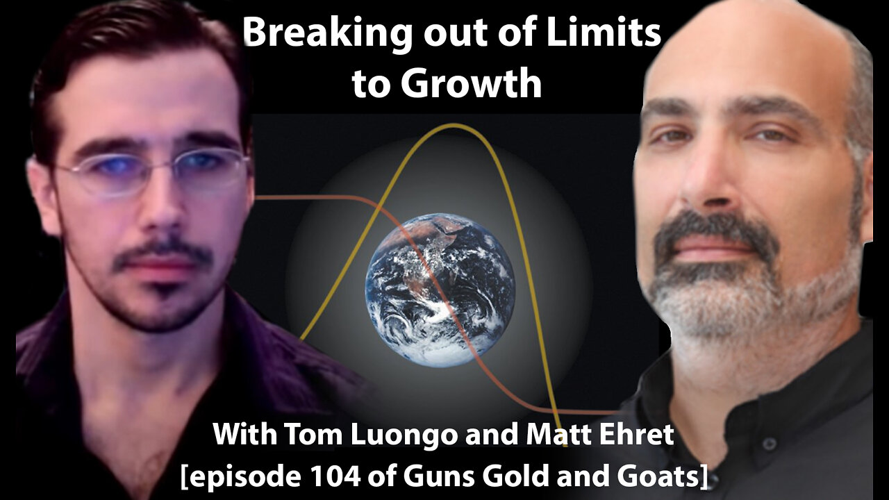 Breaking out of the Limits to Growth with Tom Luongo and Matt Ehret