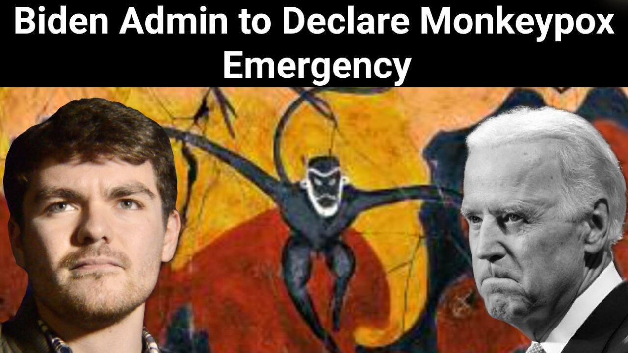 Nick Fuentes || Biden Admin to Declare Monkeypox Emergency