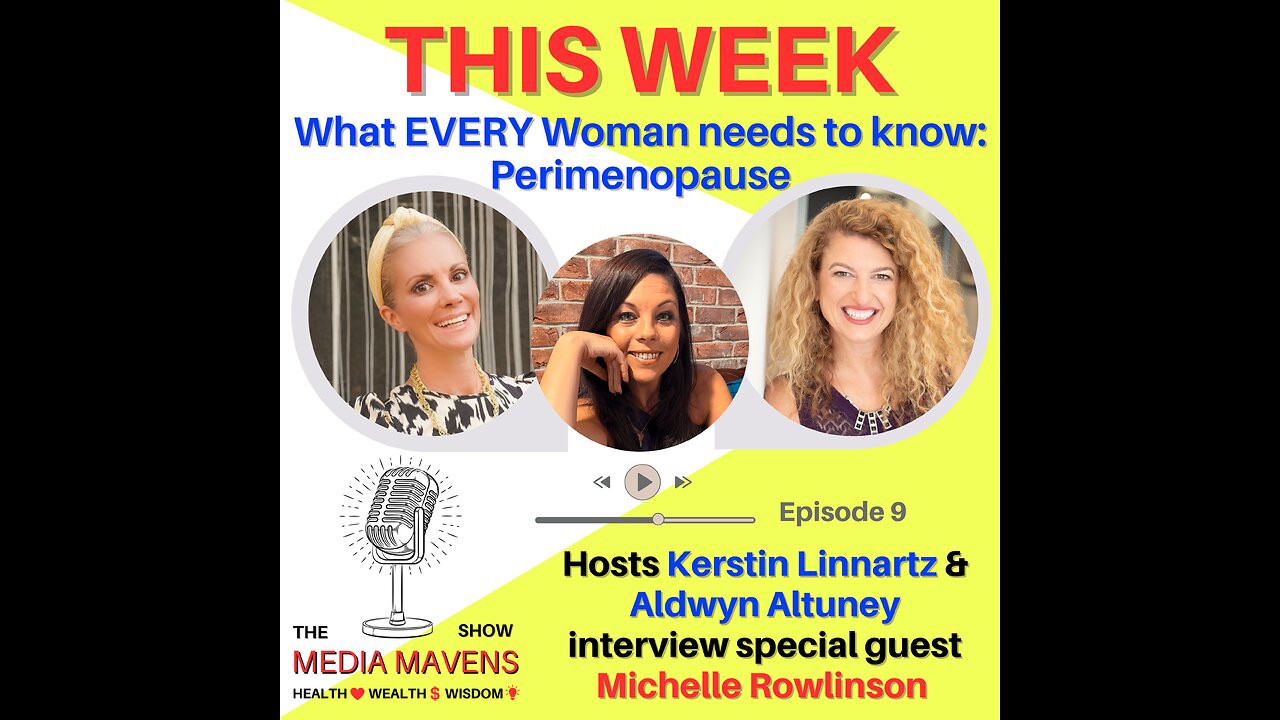 The Media Mavens Show Episode 9 - What EVERY woman needs to know: Perimenopause