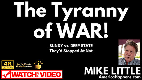 MUST WATCH BUNDY VS DEEP STATE- THE TYRANNY OF WAR STOPPED AT NOTHING TRUMP NEWS