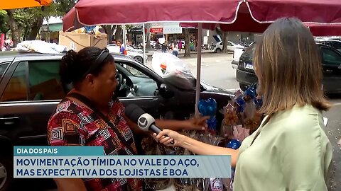 Dia dos Pais: Movimentação tímida no Vale do Aço, mas expectativa dos lojistas é boa.