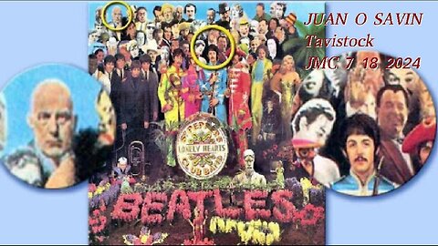 JUAN O SAVIN - Tavistock Operations in our Culture (7.18.24) - The BEATLES - John Michael Chambers