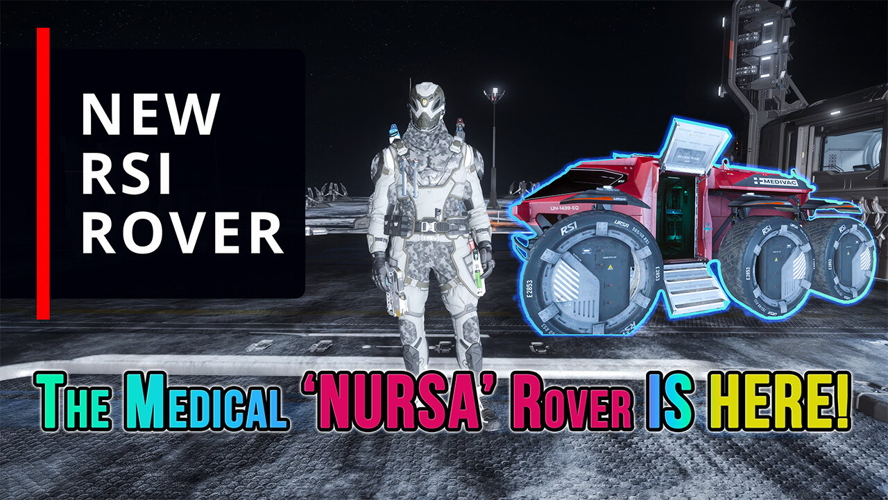 Introducing The RSI Ursa 'Medivac' Rover: A.k.a The Nursa! | Star Citizen #Review