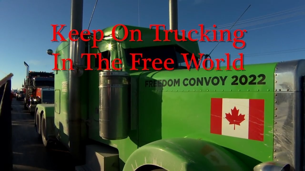 KEEP ON TRUCKING - video musicale del mondo libero - Truckers Freedom Convoy 2022