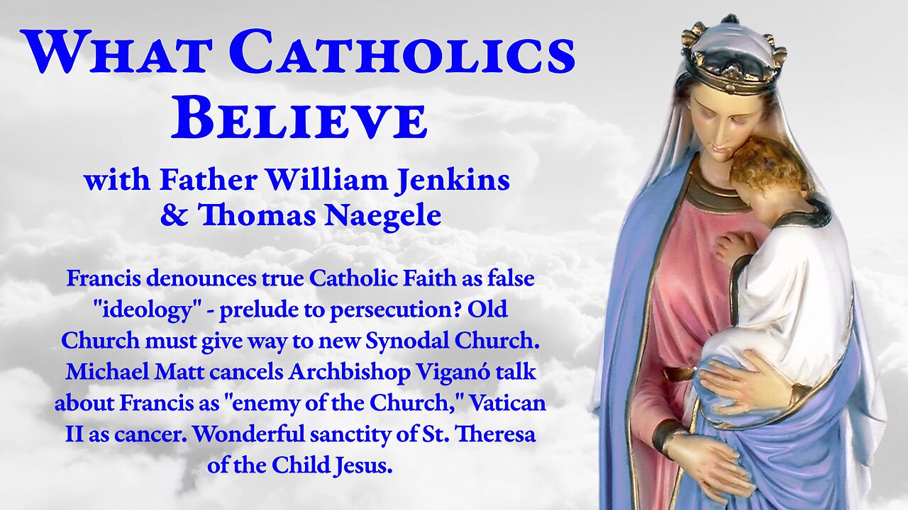 Francis denounces true Catholic Faith • Michael Matt cancels Viganó • St. Theresa of the Child Jesus