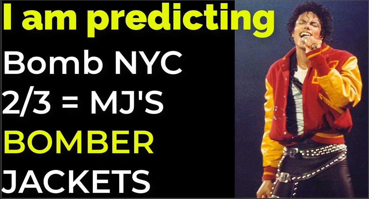 I am predicting: Bomb NYC on Feb 3 = MICHAEL JACKSON'S BOMBER JACKETS PROPHECY