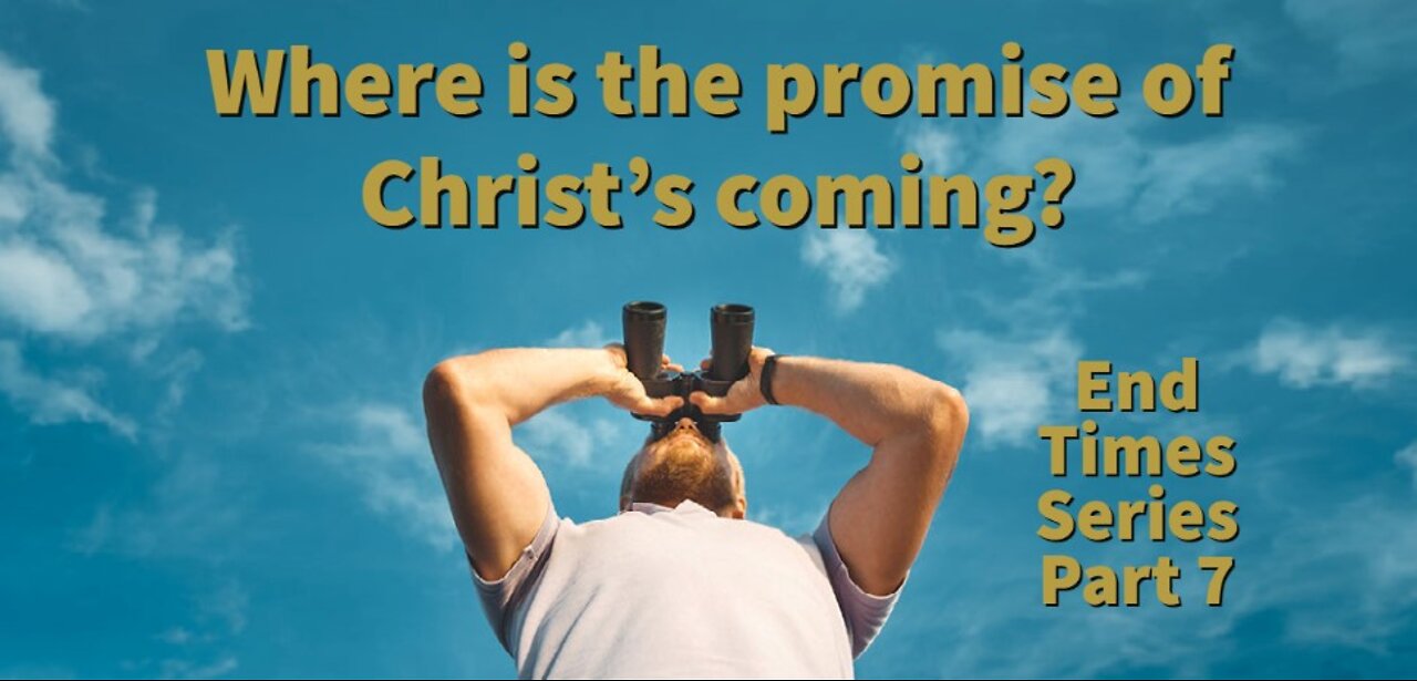 Where is the promise of Christ's Coming?