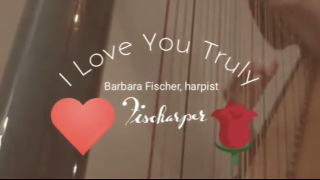 I Love You Truly // harp video