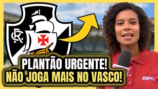 DE AGORA! NÃO JOGA MAIS AQUI! VASCO CONFIRMA! NOTICIAS DO VASCO!