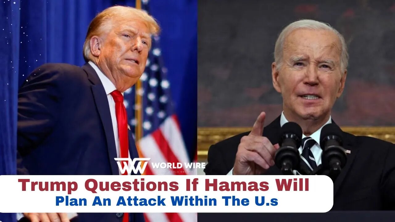 Trump Questions If Hamas Will Plan An Attack Within The U.s-World-Wire