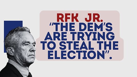 RFK Jr Campaign Warn America That The Democrats Steal Elections