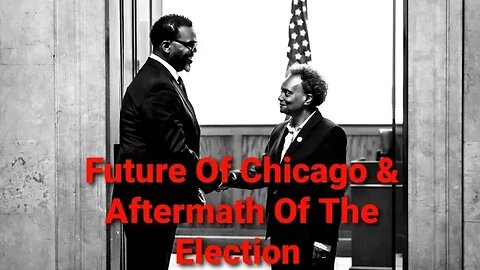 Conversation On Chicago Politics & Aftermath Of The Mayoral Election With Nick Thompson