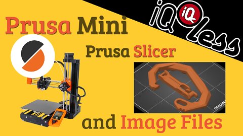 Prusa Mini Prusa Slicer and Image Files