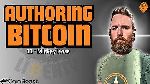 From the Army to Bitcoin Writer: Paving the Way to Hyperbitcoinization (Mickey Koss-EOL 11)