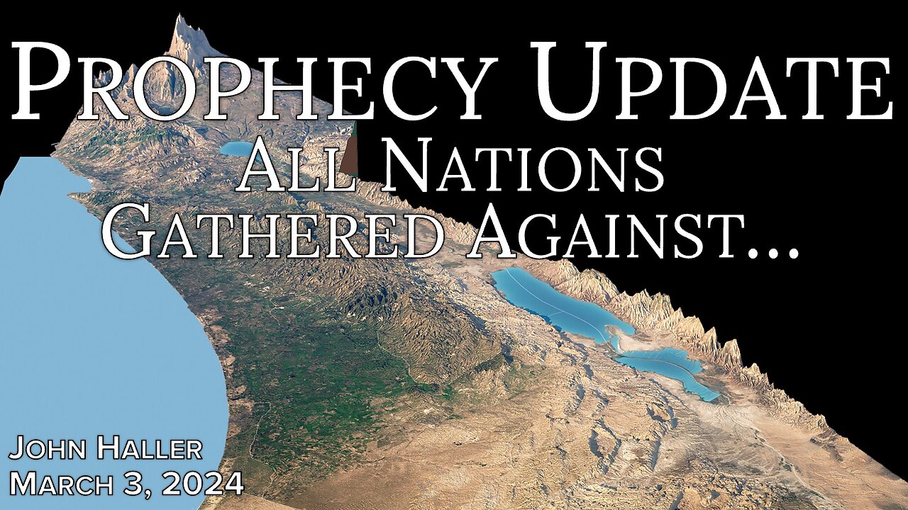 2024 03 03 John Haller’s Prophecy Update “All Nations Gathered Against”