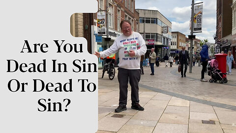 Are You Dead In Sin Or Dead To Sin?