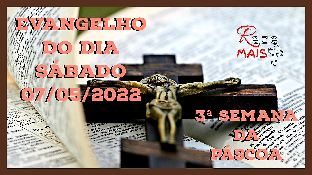 EVANGELHO DO DIA | SÁBADO 07/05/2022