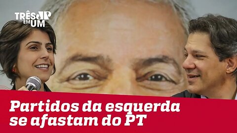 Partidos da esquerda se afastam do PT