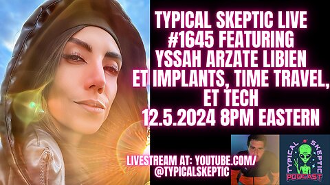 ET Implants, Time Travel, ET Tech - Yssh Arzate Libien - Typical Skeptic #1646