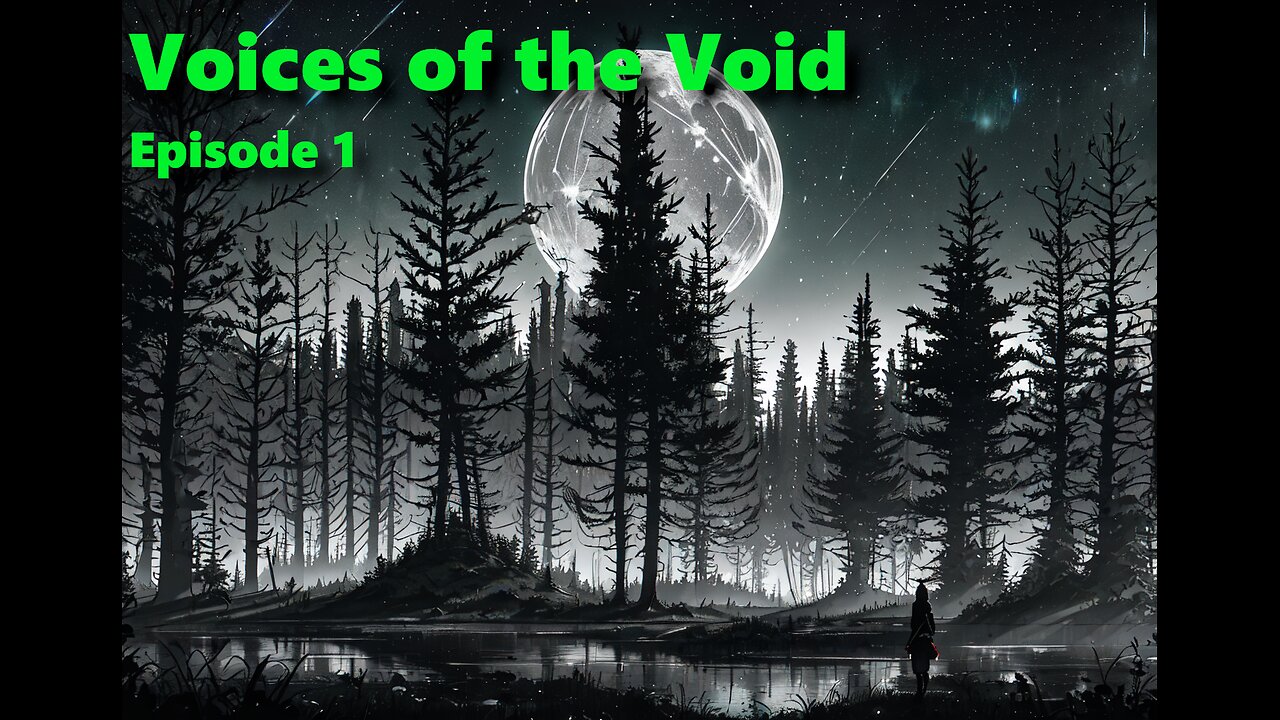 Voices of the Void - Episode 1 (Into the Valley)