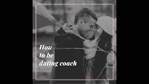 Want to Become Dating Coach