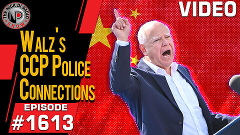 Walz's CCP Police Connections | Nick Di Paolo Show #1613