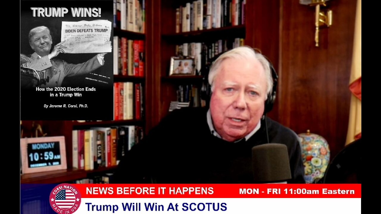 Dr Corsi NEWS 12-07-20: Trump Will Win At SCOTUS