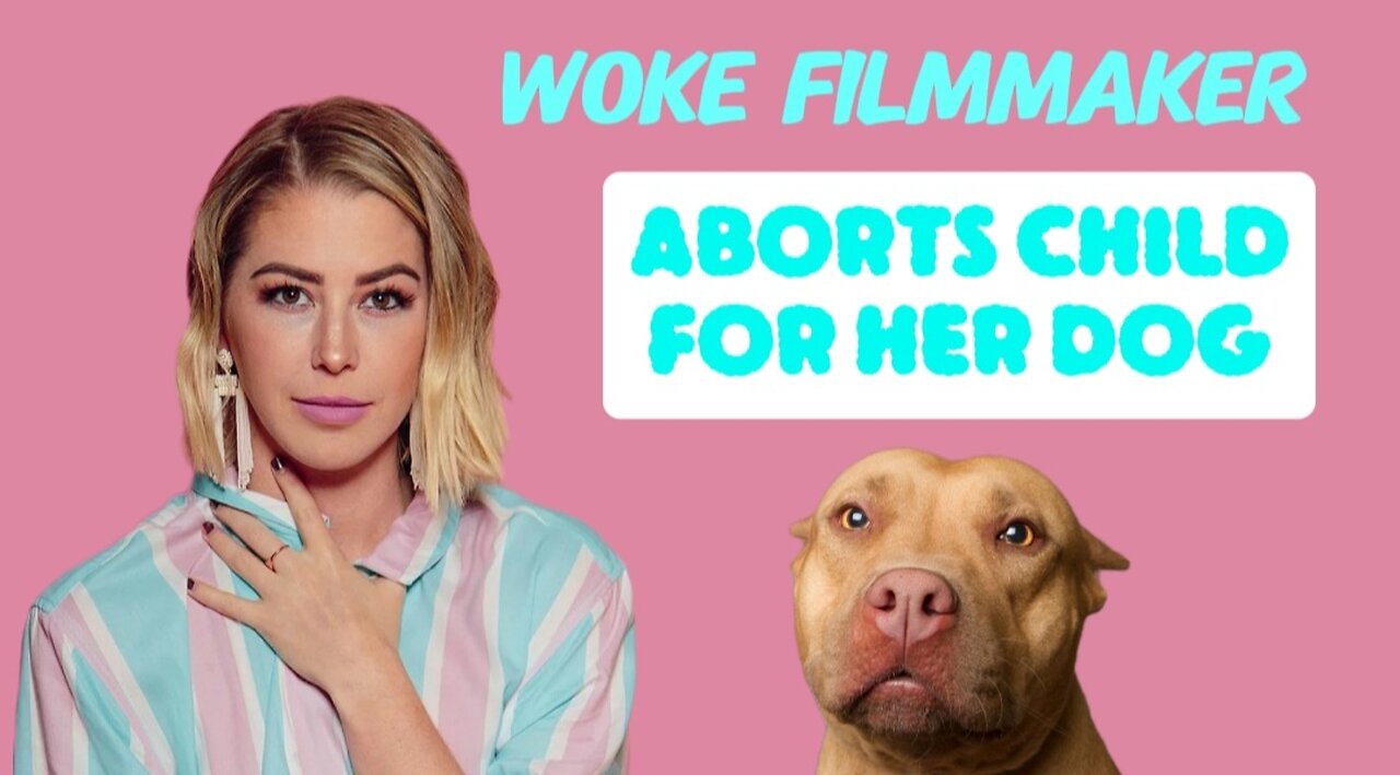 Woke Filmmaker Kelsey Darragh Aborts Child For The Sake of Her Dog!