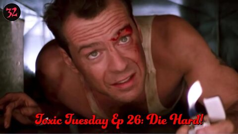 Toxic Tuesday Ep 26: DIE HARD