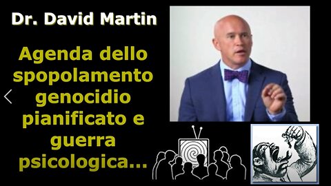 Dr. David Martin “Agenda dello spopolamento, genocidio pianificato e guerra psicologica”...