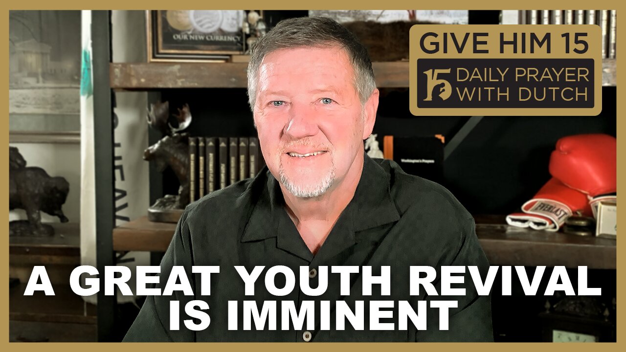 A Great Youth Revival Is Imminent | Give Him 15: Daily Prayer with Dutch