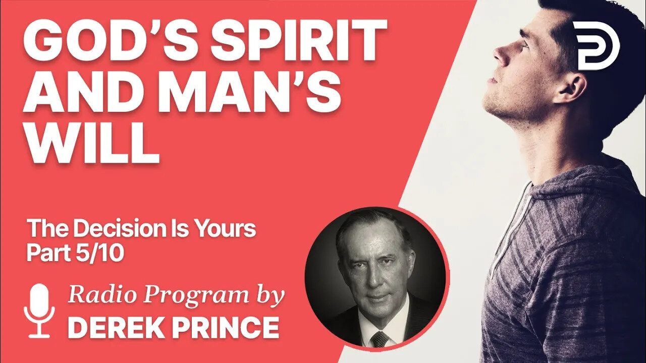 The Decision is Yours 5 of 10 - God's Spirit and Man's Will