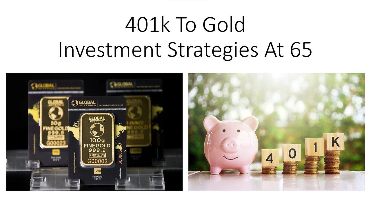 401k To Gold Investment Strategies At 65