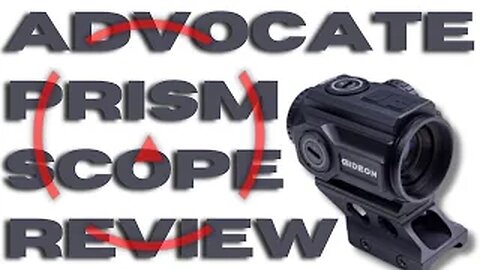 Gideon Optics Advocate Prism Scope Review