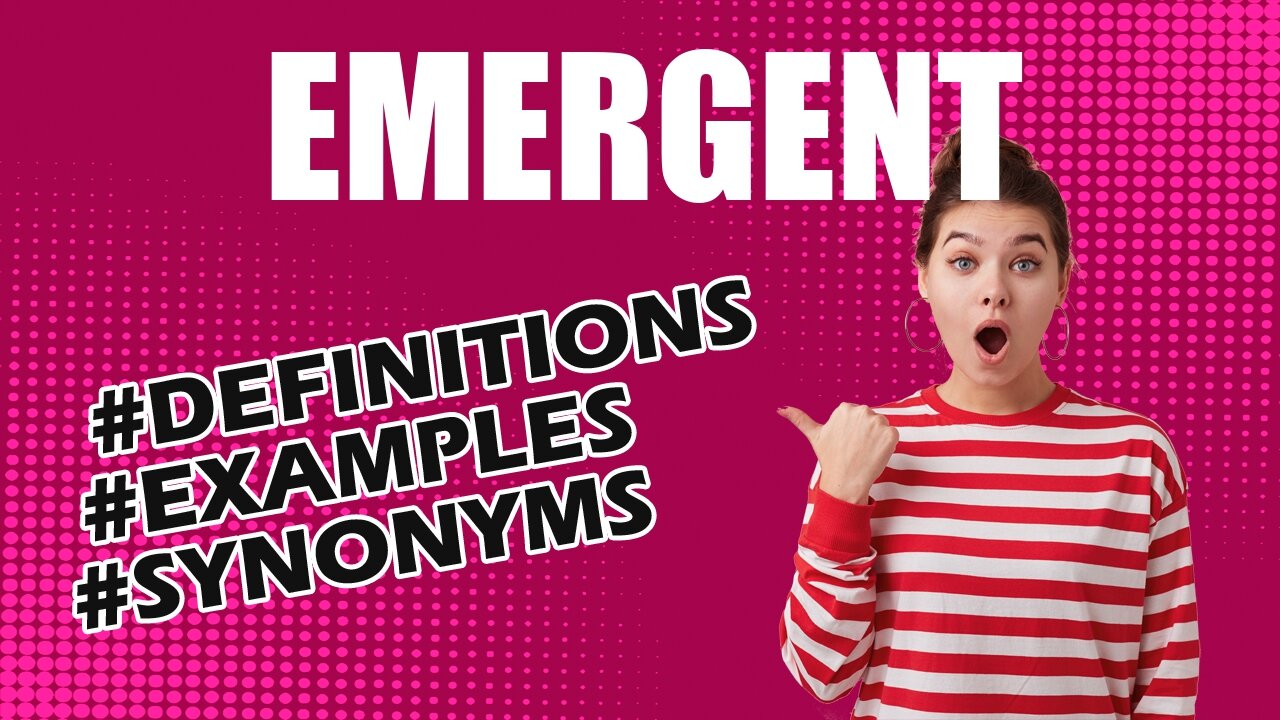 Definition and meaning of the word "emergent"