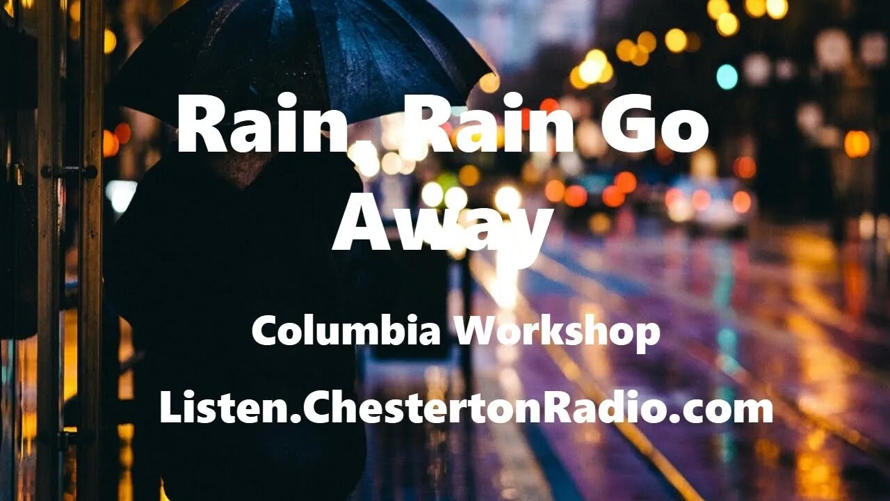 Rain, Rain Go Away - Columbia Workshop