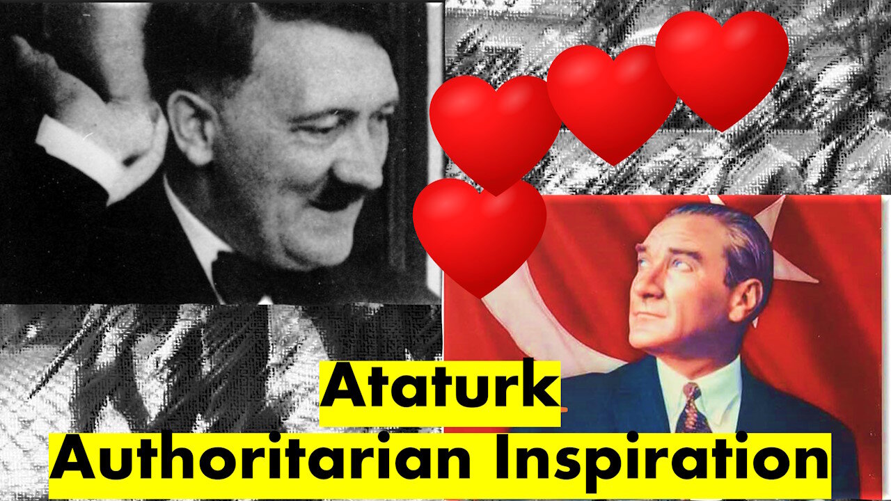 Ataturk, Authoritarian Model. Inspiration of Mussolini and Hitler.