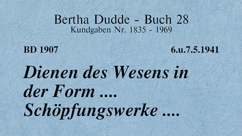 BD 1907 - DIENEN DES WESENS IN DER FORM .... SCHÖPFUNGSWERKE ....