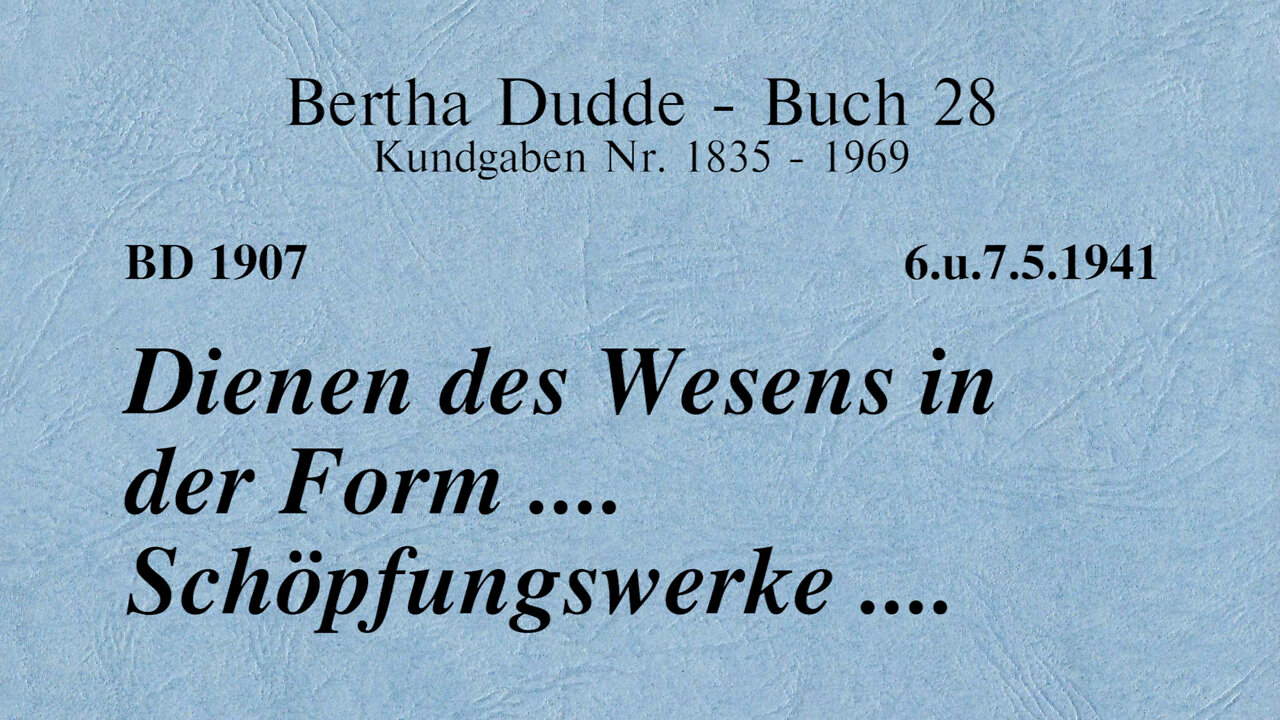 BD 1907 - DIENEN DES WESENS IN DER FORM .... SCHÖPFUNGSWERKE ....