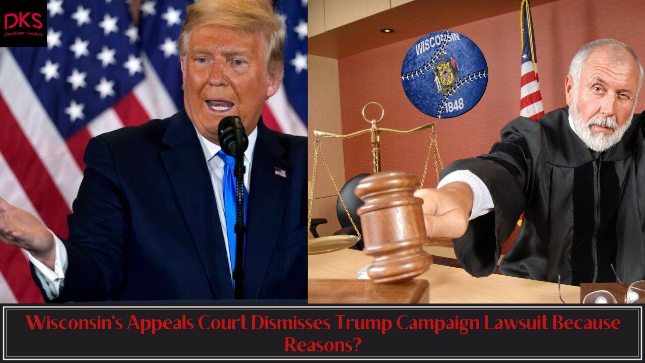 Wisconsin's Appeals Court Dismisses Trump Campaign Lawsuit Because Reasons?