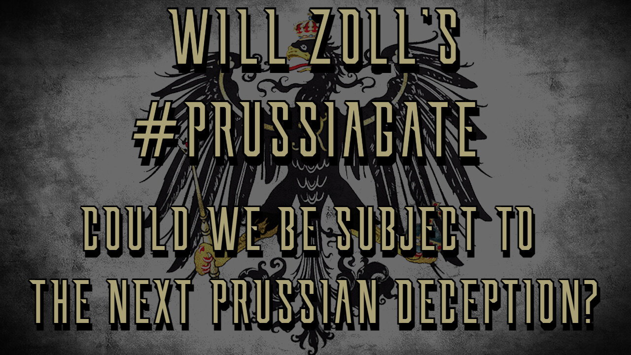 WILL ZOLL'S #PRUSSIAGATE - COULD WE BE SUBJECT TO THE NEXT PRUSSIAN DECEPTION?