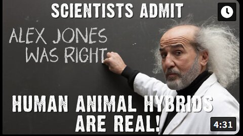 Scientists Admit Alex Jones Was Right: Human-Animal Hybrids Are Real!