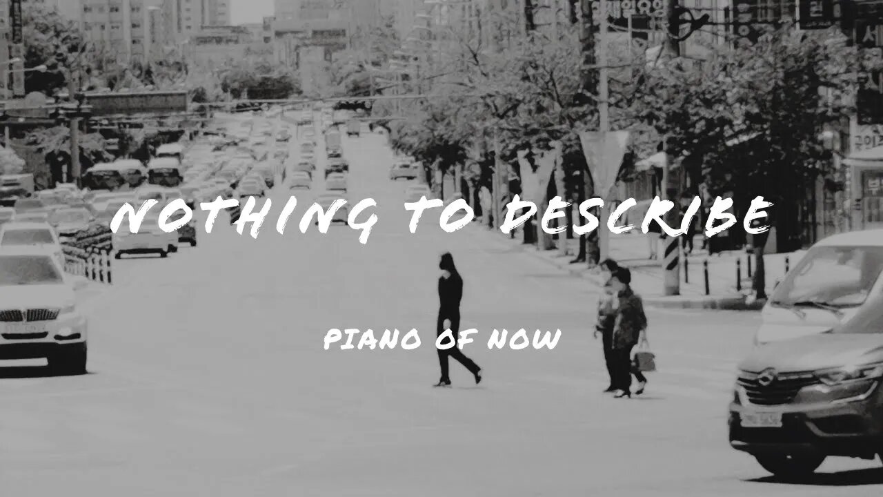 Nothing to describe | piano of now | A-Loven