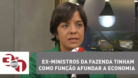 Vera: Ex-ministros da Fazenda tinham como função afundar a economia do Brasil